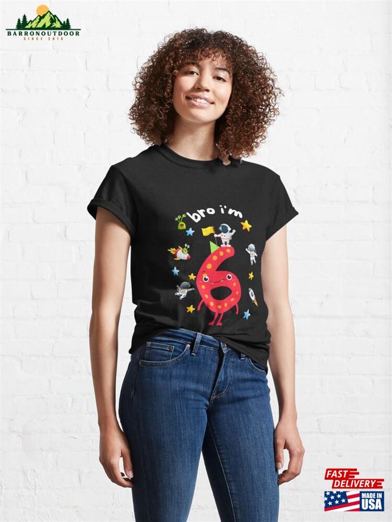 Kids 6Th Birthday Boy Bro I'm 6 Year Old Classic T-Shirt Unisex Kids 6Th Birthday Boy Bro I'm 6 Year Old Classic T-Shirt Unisex