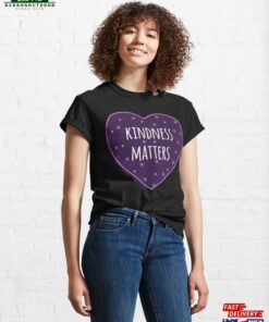 Kindness Matters Classic T-Shirt