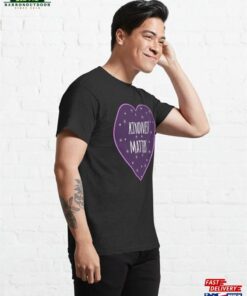 Kindness Matters Classic T-Shirt 3 Kindness Matters Classic T Shirt 4