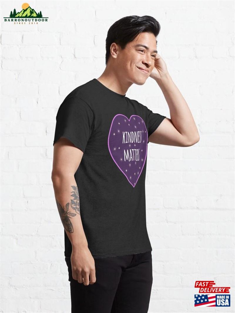 Kindness Matters Classic T-Shirt Kindness Matters Classic T-Shirt