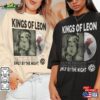 Kings Of Leon Music Shirt Sweatshirt Y2k Merch Vintage King World Tour 2023 Album Only By The Night 90S Gift For Fan L805m T-Shirt Unisex