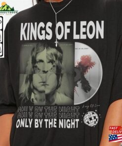 Kings Of Leon Music Shirt Sweatshirt Y2k Merch Vintage King World Tour 2023 Album Only By The Night 90S Gift For Fan L805m T Shirt Unisex 3