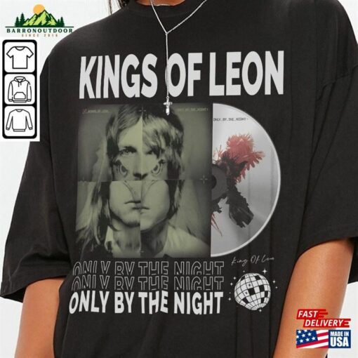 Kings Of Leon Music Shirt Sweatshirt Y2k Merch Vintage King World Tour 2023 Album Only By The Night 90S Gift For Fan L805m T-Shirt Unisex