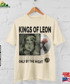 Kings Of Leon Music Shirt Sweatshirt Y2k Merch Vintage King World Tour 2023 Album Only By The Night 90S Gift For Fan L805m T Shirt Unisex 4