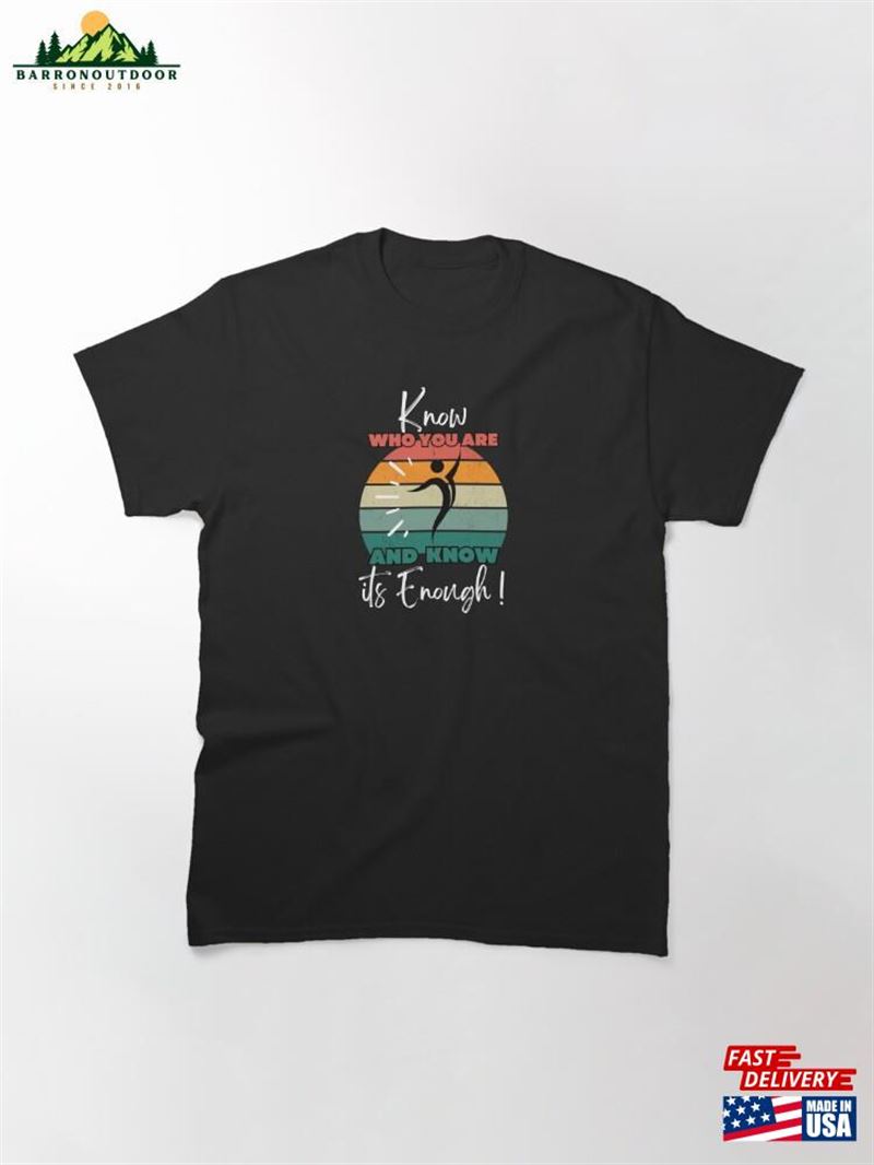 Know Who You Are And Its Enough Black Sweatshirt Classic Know Who You Are And Its Enough Black Sweatshirt Classic