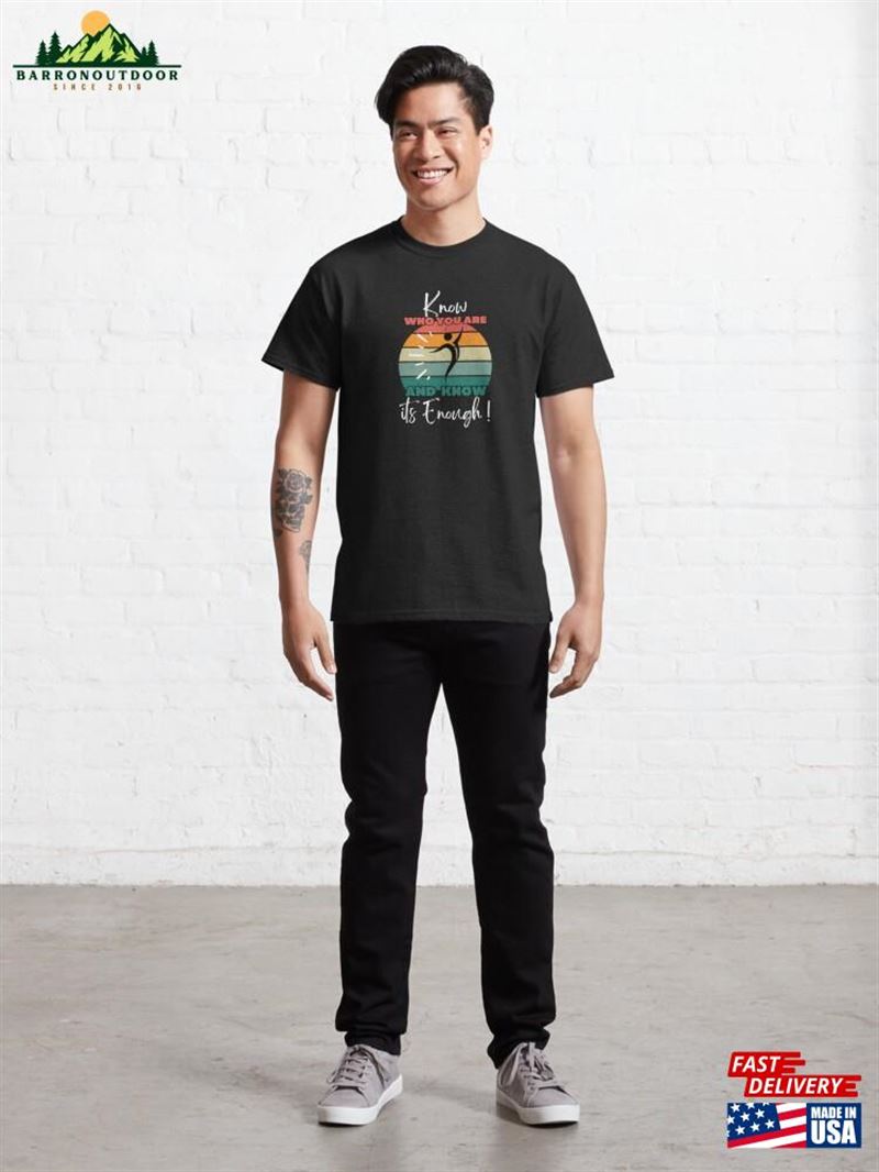 Know Who You Are And Its Enough Black Sweatshirt Classic Know Who You Are And Its Enough Black Sweatshirt Classic