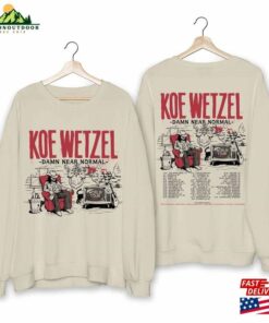 Koe Wetzel Damn Near Normal World Tour 2024 Shirt Fan Hoodie Sweatshirt