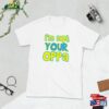 Kpop I’m Not Your Oppa Funny Cute South Korea Music Idol Band Kdrama Fangirl Fanboy Jungkook Gift Short Sleeve Unisex T-Shirt
