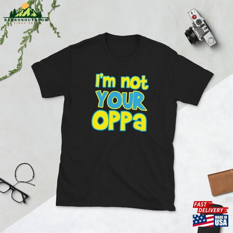 Kpop I'm Not Your Oppa Funny Cute South Korea Music Idol Band Kdrama Fangirl Fanboy Jungkook Gift Short Sleeve Unisex T-Shirt Kpop I'm Not Your Oppa Funny Cute South Korea Music Idol Band Kdrama Fangirl Fanboy Jungkook Gift Short Sleeve Unisex T-Shirt