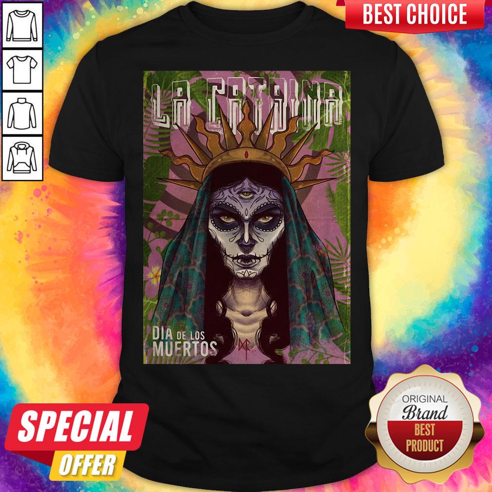 La Catrina Skull Dia De Los Muertos Day Of Dead Halloween Shirt La Catrina Skull Dia De Los Muertos Day Of Dead Halloween Shirt