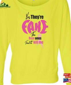 Ladies Breast Cancer Awareness Yes They’re Fake The Real Ones Tried To Kill Me Off Shoulder Tee T-Shirt 19973E4 Sweatshirt Unisex