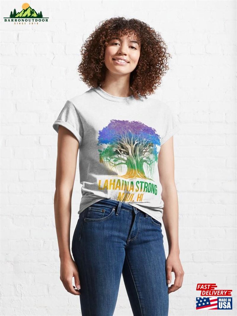 Lahaina Strong Maui Hawaii Old Banyan Tree Saved Majestic Classic T-Shirt Hoodie Lahaina Strong Maui Hawaii Old Banyan Tree Saved Majestic Classic T-Shirt Hoodie