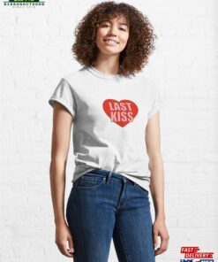 Last Kiss Heart Classic T-Shirt Sweatshirt Hoodie