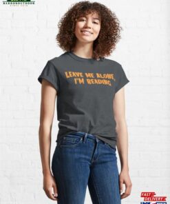 Leave Me Alone I’m Reading T-Shirt Sweatshirt