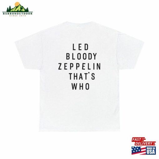 Led Zeppelin Shirt Bloody That’s Who Hoodie T-Shirt