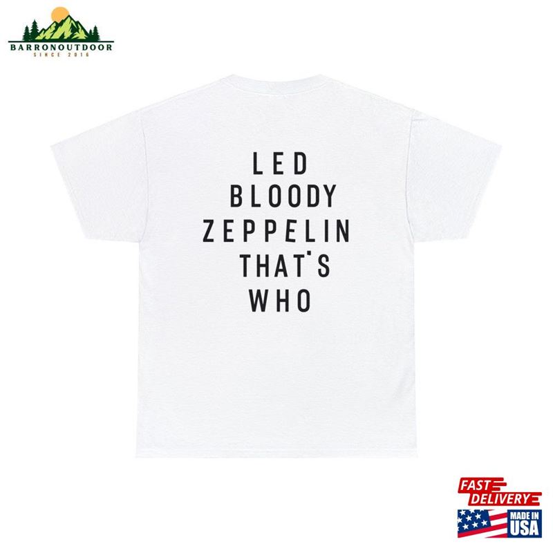 Led Zeppelin Shirt Bloody That's Who Hoodie T-Shirt Led Zeppelin Shirt Bloody That's Who Hoodie T-Shirt