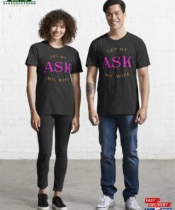 Let Me Ask My Wife Funny Husband Lovers Shirt Unisex Sweatshirt