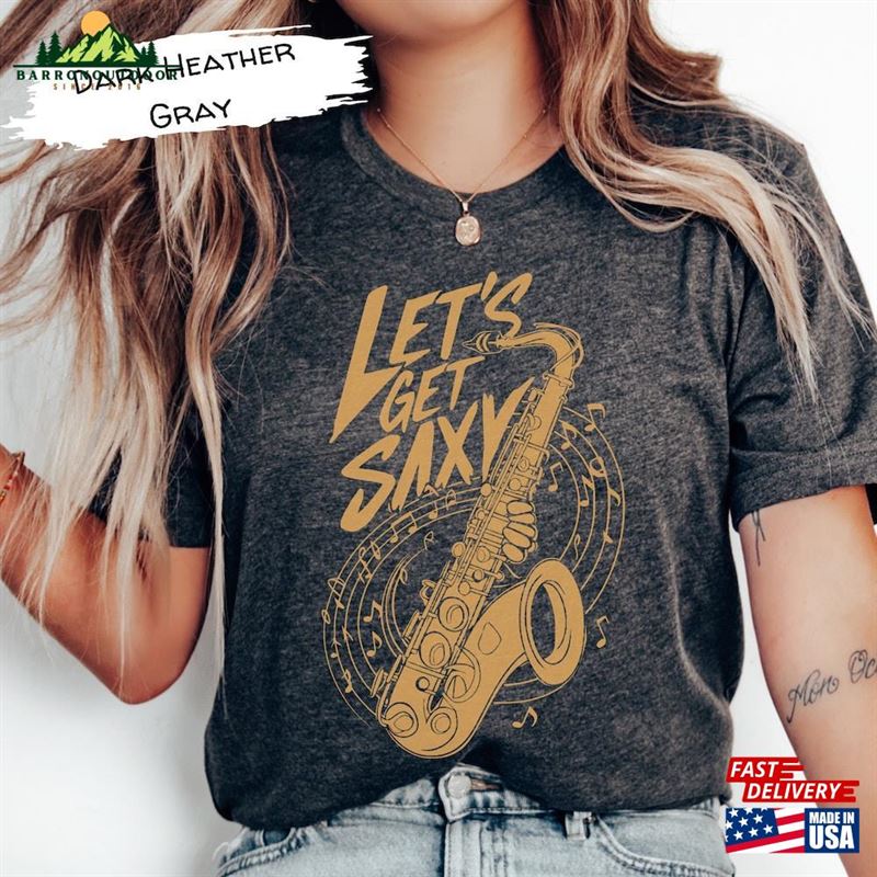 Lets Get Saxy Saxophone Gift Shirt For Musician Teacher Funny Jazz Fest T-Shirt Unisex Classic Lets Get Saxy Saxophone Gift Shirt For Musician Teacher Funny Jazz Fest T-Shirt Unisex Classic