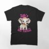 Life’S Too Short To Ignore The Big Things Elephant Saying Classic T-Shirt Unisex