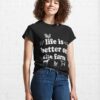 Life Is Better On The Farm Classic T-Shirt Hoodie Sweatshirt