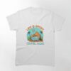 Life Is Short Travel More Classic T-Shirt Unisex Sweatshirt