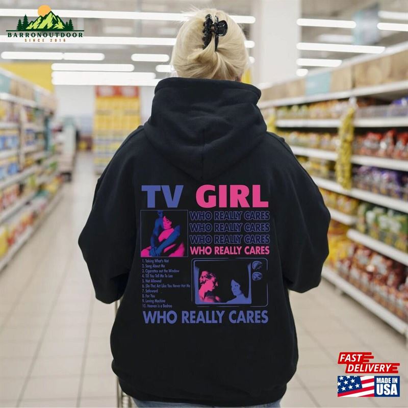 Limited Tv Girl Hoodie Who Really Cares T-Shirt Artist-Shirt Unisex Sweatshirt Limited Tv Girl Hoodie Who Really Cares T-Shirt Artist-Shirt Unisex Sweatshirt