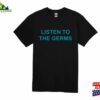 Listen To The Germs Shirt Sweatshirt T-Shirt
