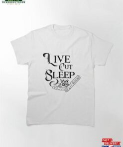 Live Cut Sleep! Classic T-Shirt Sweatshirt Unisex
