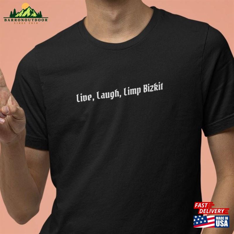 Live Laugh Limp Bizkit T-Shirt Hoodie Live Laugh Limp Bizkit T-Shirt Hoodie