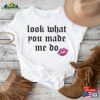 Look What You Made Me Do Shirt Reputation T-Shirt Gift For Music Lover Unisex Sweatshirt