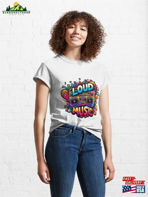 Loud Music Classic T-Shirt Sweatshirt Hoodie