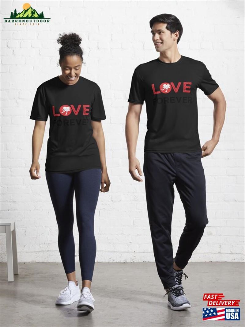 Love Forever T Shirt Active T-Shirt Hoodie Sweatshirt Love Forever T Shirt Active T-Shirt Hoodie Sweatshirt