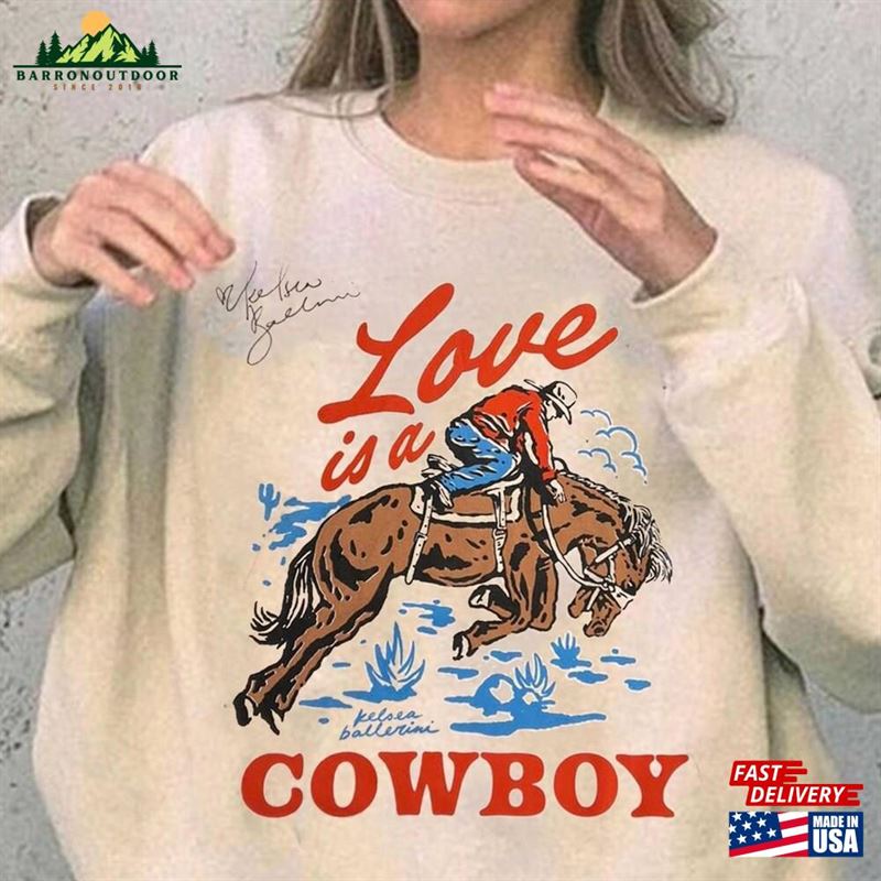 Love Is A Cowboy Kelsea Ballerini Shirt Merch Sweatshirt Unisex Love Is A Cowboy Kelsea Ballerini Shirt Merch Sweatshirt Unisex