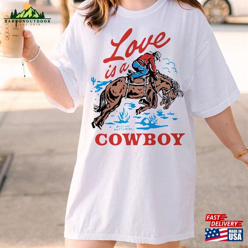 Love Is A Cowboy Shirt Kelsea Ballerini Tee Unisex Classic Love Is A Cowboy Shirt Kelsea Ballerini Tee Unisex Classic