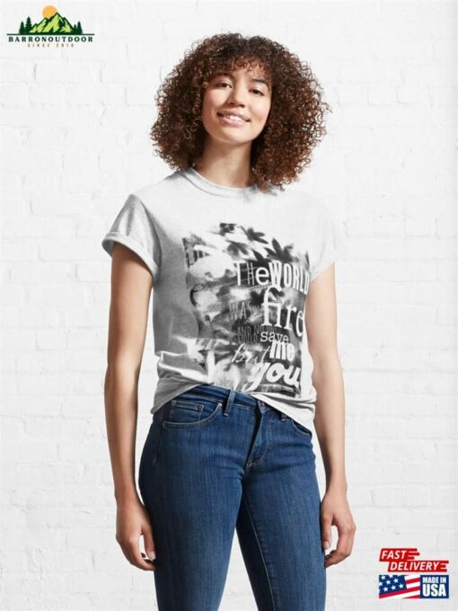 Love Saves The World Was On Fire In Black Classic T-Shirt