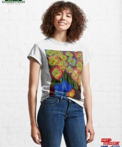Lovely Boutique Of Abstract Vibrant Bright Colorful Flowers In A Tall Glass Vase Classic T-Shirt Sweatshirt Unisex
