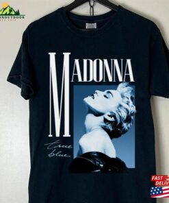 Madonna True Blue Vintage T Shirt The Celebration Tour 2023 90S Shirts T-Shirt Hoodie