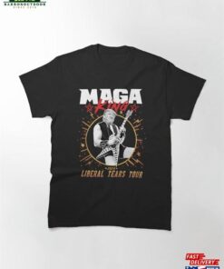 Maga King Liberal Tears Tour Trump 2024 T-Shirt Sweatshirt Classic