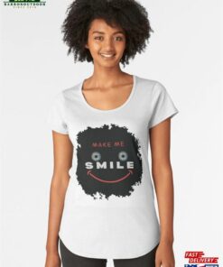 Make Me Smile Premium Scoop T-Shirt Classic Unisex