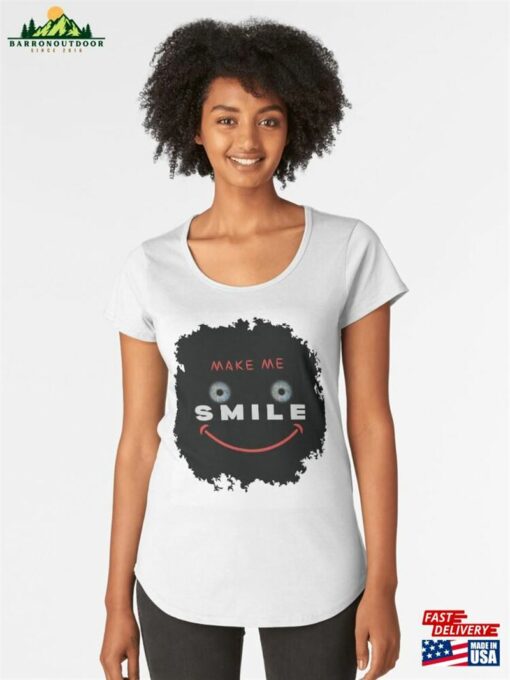 Make Me Smile Premium Scoop T-Shirt Classic Unisex