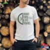 Make This Life Yours T Shirt Hoodie Sweatshirt