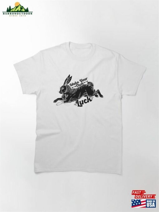 Make Your Own Luck Classic T-Shirt Hoodie