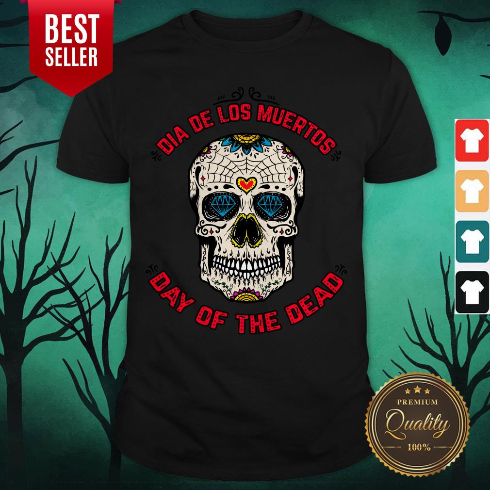 Mexico Sugar Skull Dia De Los Muertos Day Of The Dead Shirt Mexico Sugar Skull Dia De Los Muertos Day Of The Dead Shirt