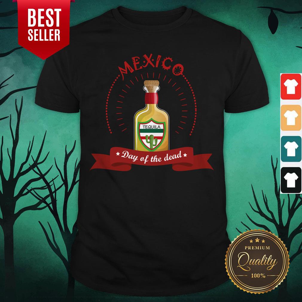 Mexico Tequila Day Of The Dead Shirt Mexico Tequila Day Of The Dead Shirt
