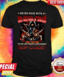 Never Mess With A Black Man Who Was Born In January That Can End Your Life From A Different Zip Code Halloween Shirt