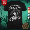 Nice Support Your Local Witch Halloween Shirt