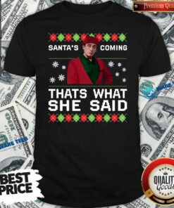 Official Michael Scott Santa’s Coming That’s What She Said Ugly Christmas Shirt Official Michael Scott Santa’s Coming That’s What She Said Ugly Christmas Shirt