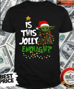 Official Santa Baby Yoda Is This Jolly Enough Christmas Shirt Official Santa Baby Yoda Is This Jolly Enough Christmas Shirt