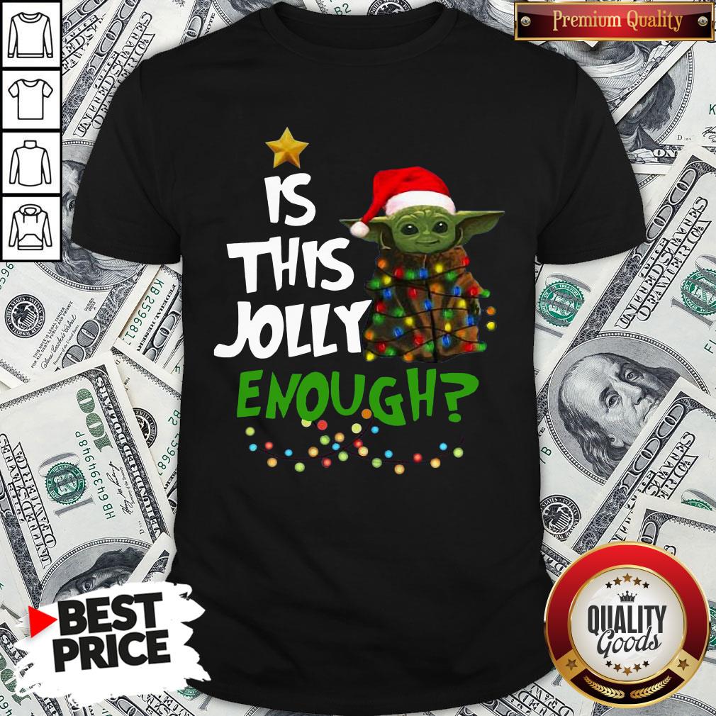 Official Santa Baby Yoda Is This Jolly Enough Christmas Shirt Official Santa Baby Yoda Is This Jolly Enough Christmas Shirt