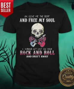 Oh Give Me The Beat And Free My Soul I Wanna Get Lost In Your Rock And Roll And Drift Away Halloween Shirt
